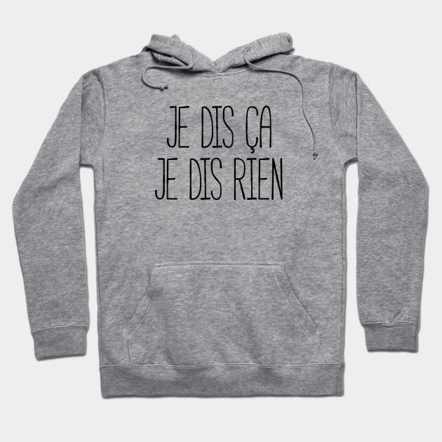 Je dis ça je dis rien Hoodie by LemonBox